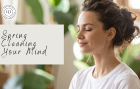 Spring Cleaning Your Mind
