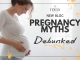 Pregnancy Myths, Debunked