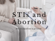 STIs and Abortion: Why it's important to get tested. 