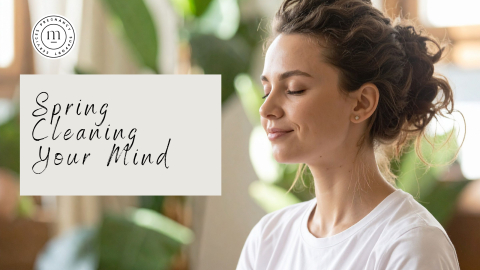 Spring Cleaning Your Mind | Kingston PCC