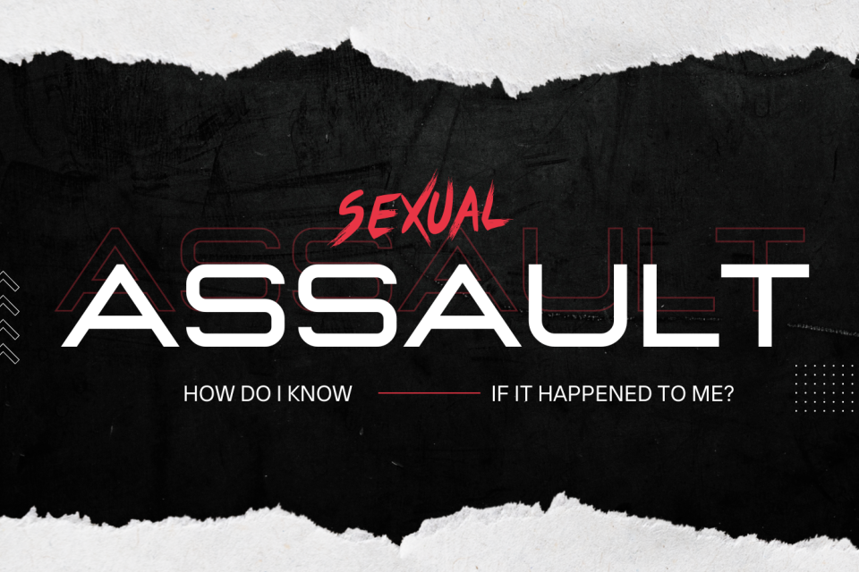 Sexual Assault - How do I know if it happened to me?