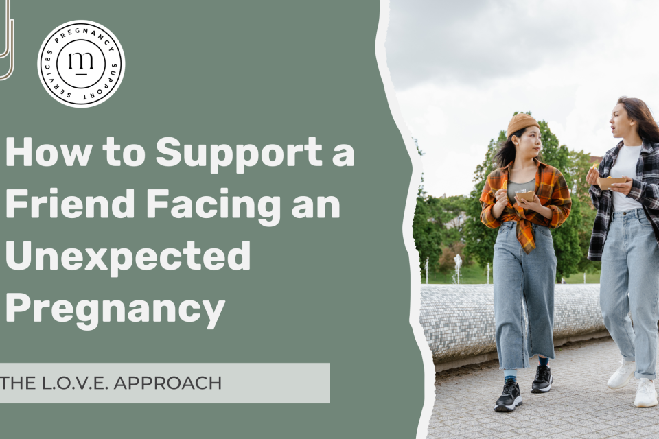 How to Support a Friend Facing an Unexpected Pregnancy