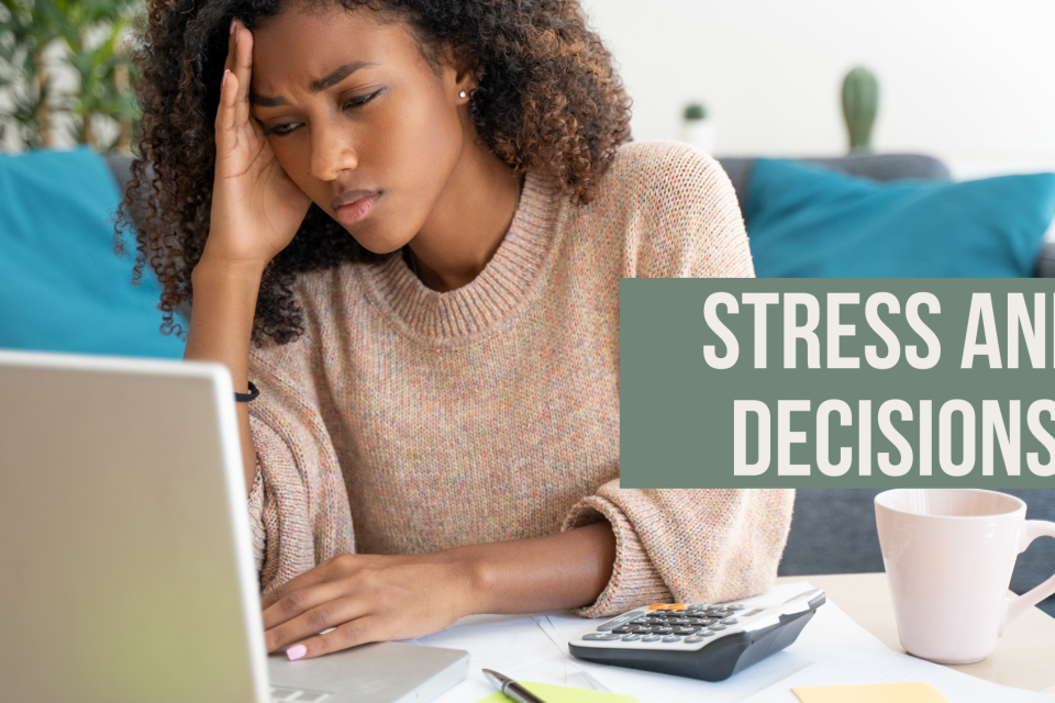 Stress and Decisions